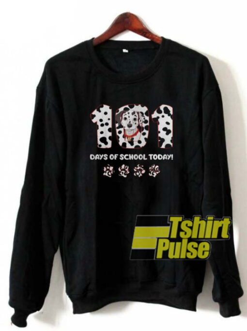 101 Days Of School Today sweatshirt