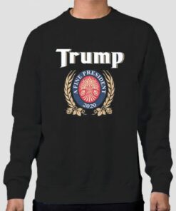 A Fine President Trump Miller Lite Sweatshirt Cheap 3 A Fine President Trump Miller Lite Sweatshirt Cheap 4