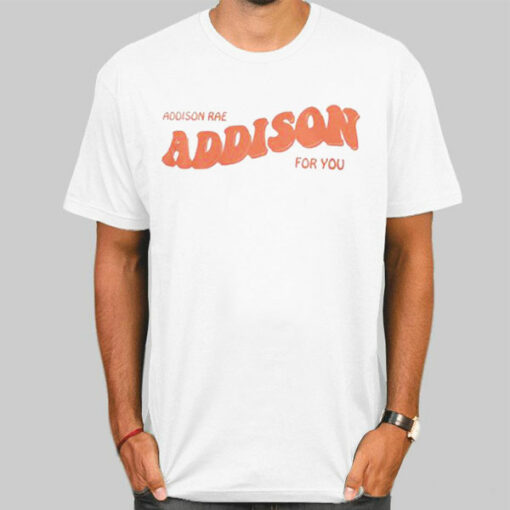 Addison Rae Merch for You Shirt Cheap