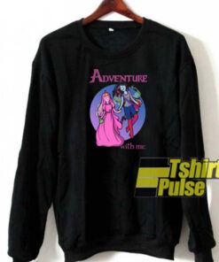Adventure With Me sweatshirt