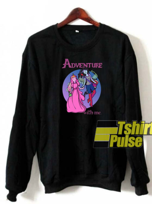 Adventure With Me sweatshirt