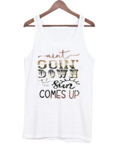 Aint Goin’ Down tank top