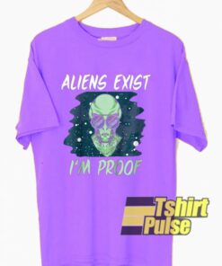 Aliens Exist I’m Proof t-shirt for men and women tshirt
