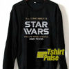 All I care about is Star Wars sweatshirt