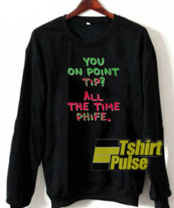 All The Time Phife sweatshirt