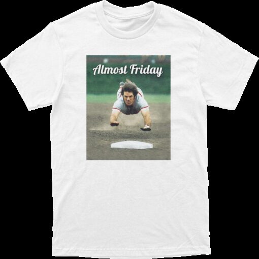 Almost Friday Pete Rose Hit King Tee