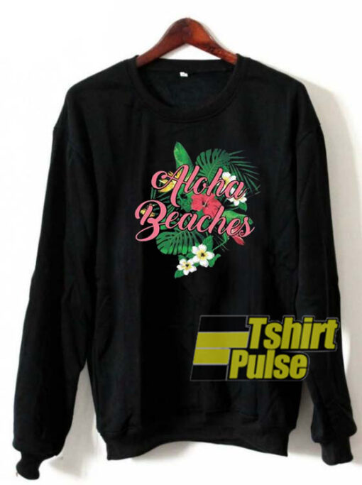 Aloha Beaches sweatshirt