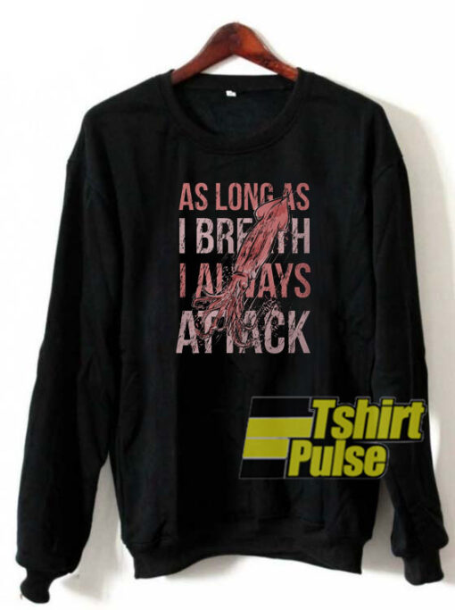 As long as I breath sweatshirt