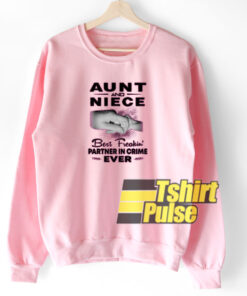 Aunt and Niece Best Freakin sweatshirt Aunt and Niece Best Freakin sweatshirt