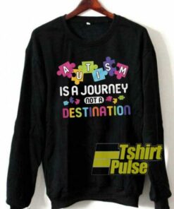 Autism is a journey sweatshirt 1 Autism is a journey sweatshirt 2
