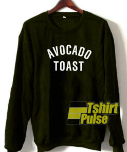Avocado Toast sweatshirt