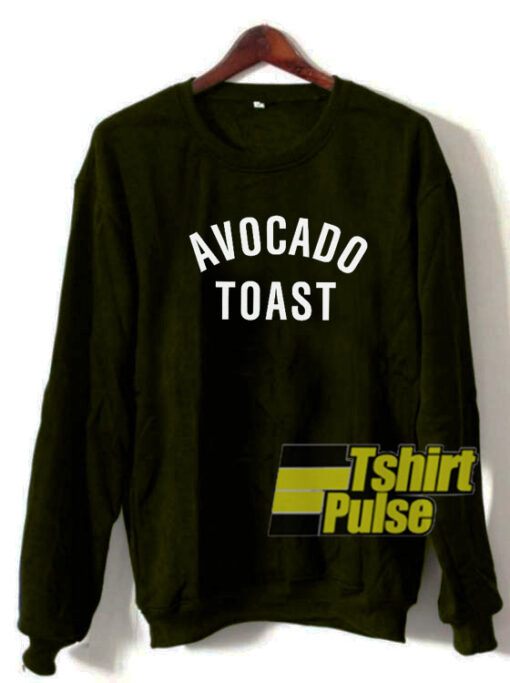 Avocado Toast sweatshirt