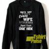 Back off I have crazy Wife sweatshirt
