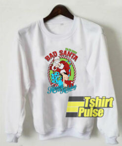 Bad Santa Christmas Holiday sweatshirt