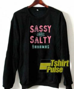 Bahamas Sassy And Salty sweatshirt
