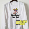 Baldhead hoe shit sweatshirt
