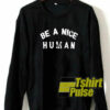 Be A Nice Human Font sweatshirt