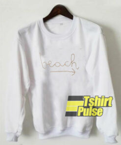 Beach Dirrection sweatshirt