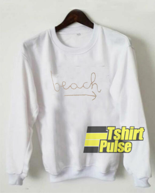 Beach Dirrection sweatshirt