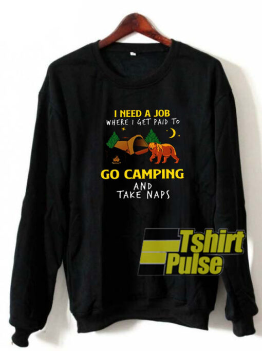 Bear I need a job sweatshirt