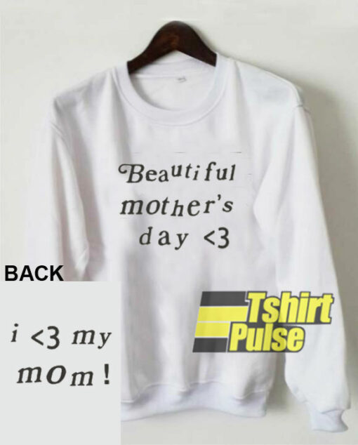 Beautiful Mothers Day sweatshirt