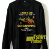 Beer I Need A Job sweatshirt