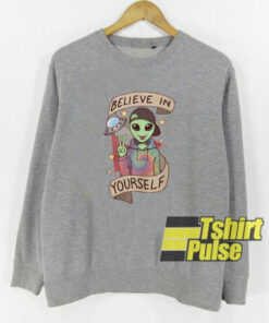 Believe In Yourself sweatshirt