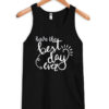 Best Day Ever tank top