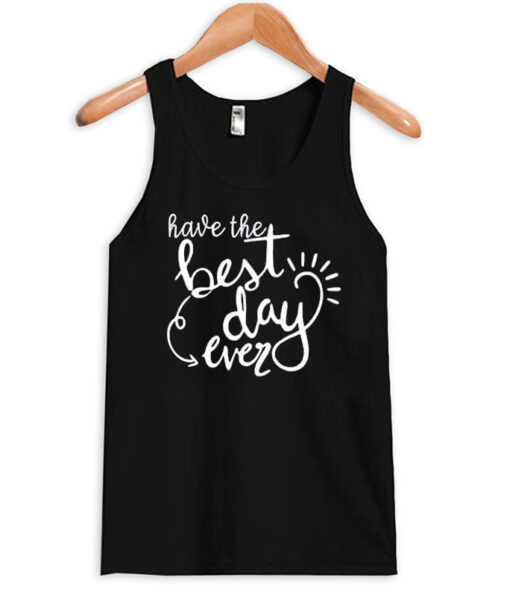 Best Day Ever tank top