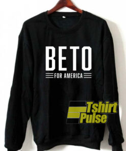 Beto O’rourke For America sweatshirt