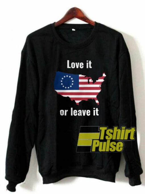 Betsy Ross Flag Love It Or Leave It sweatshirt Cheap 01