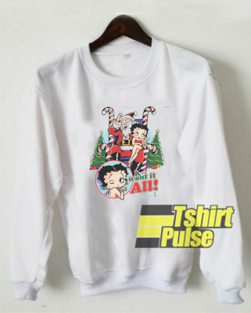 Betty Boop I Want It All Christmas sweatshirt