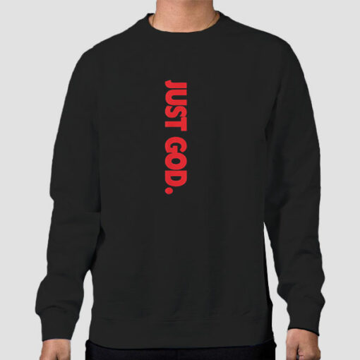 Bible Verse Religious Just God Sweatshirt Cheap