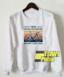 Bicycle I Was Social Distancing sweatshirt Bicycle I Was Social Distancing sweatshirt