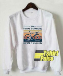 Bicycle I Was Social Distancing sweatshirt
