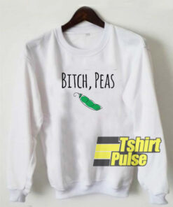 Bitch Peas sweatshirt