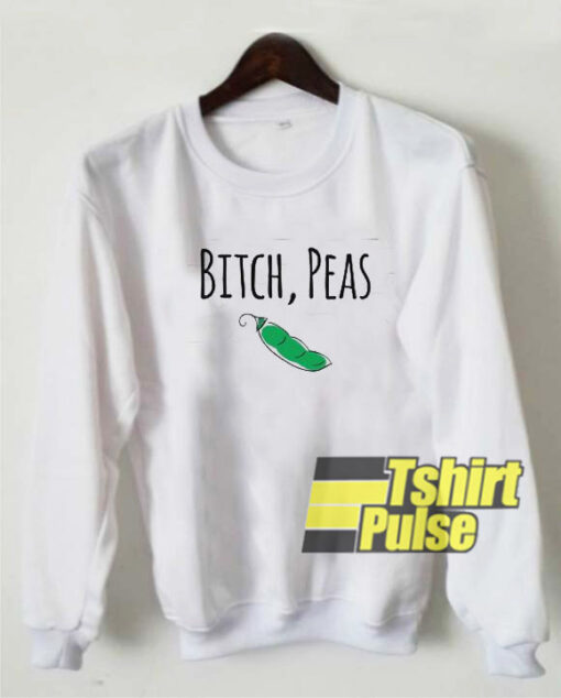 Bitch Peas sweatshirt