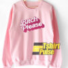 Bitch Please sweatshirt