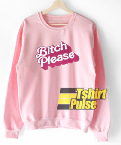 Bitch Please sweatshirt Bitch Please sweatshirt