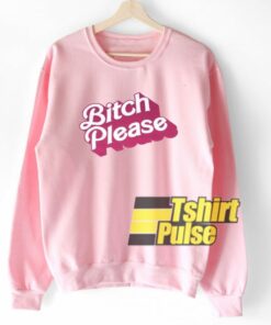 Bitch Please sweatshirt