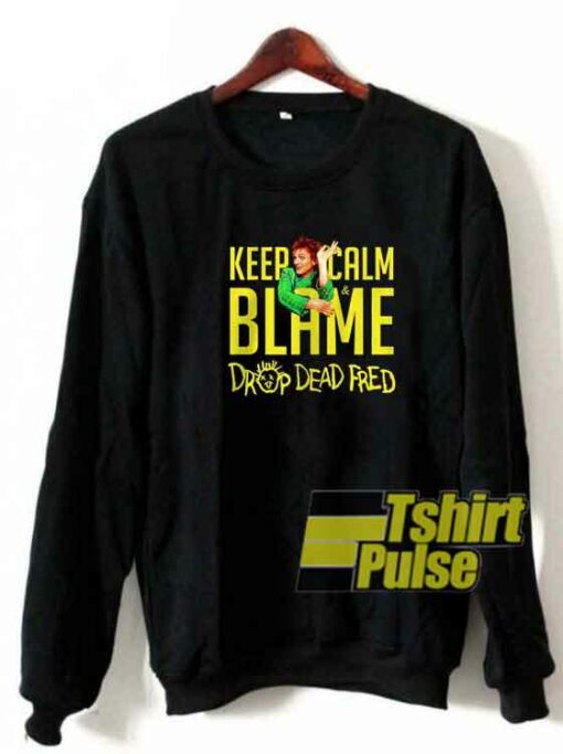 Blame Drop Dead Fred sweatshirt