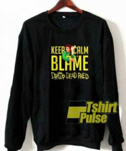 Blame Drop Dead Fred sweatshirt 1 Blame Drop Dead Fred sweatshirt 2