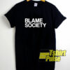 Blame Society Hip Hop t-shirt for men and women tshirt