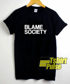 Blame Society Hip Hop t-shirt for men and women tshirt