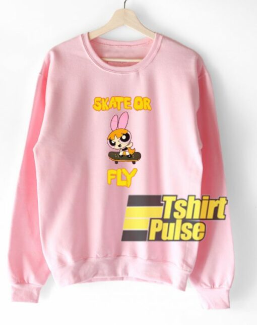 Blossom Skate Or Fly sweatshirt