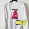 Board Man Gets Paid Art sweatshirt