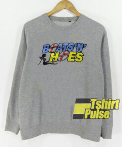 Boats N Hoes sweatshirt