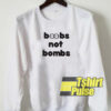 Boobs Not Bombs sweatshirt