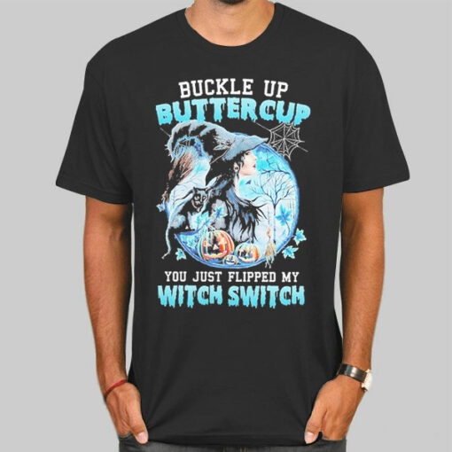 Buckle up Buttercup You Just Flipped My Witch Switch Sweatshirt Cheap