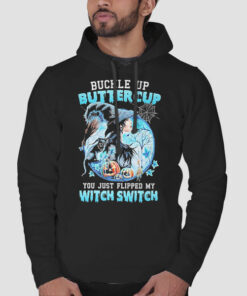 Buckle up Buttercup You Just Flipped My Witch Switch Sweatshirt Cheap 2 Buckle up Buttercup You Just Flipped My Witch Switch Sweatshirt Cheap 3